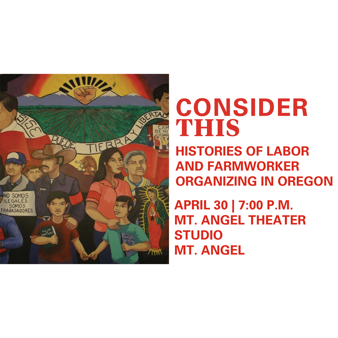 Consider This: Labor, Farmworker Organizing, and Histories of Indigenous Communities in Oregon