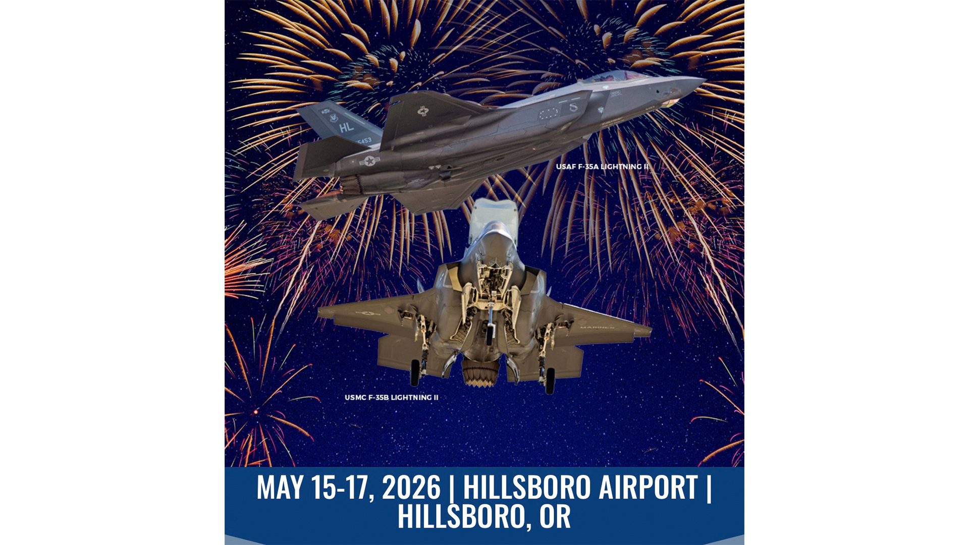 Photograph featuring two military aircraft, a USAF F-35A Lightning II and a USMC F-35B Lightning II viewed from below, set against a night sky with colorful fireworks. A blue banner at the bottom announces an event at Hillsboro Airport, Hillsboro, OR, from May 15-17, 2026.
