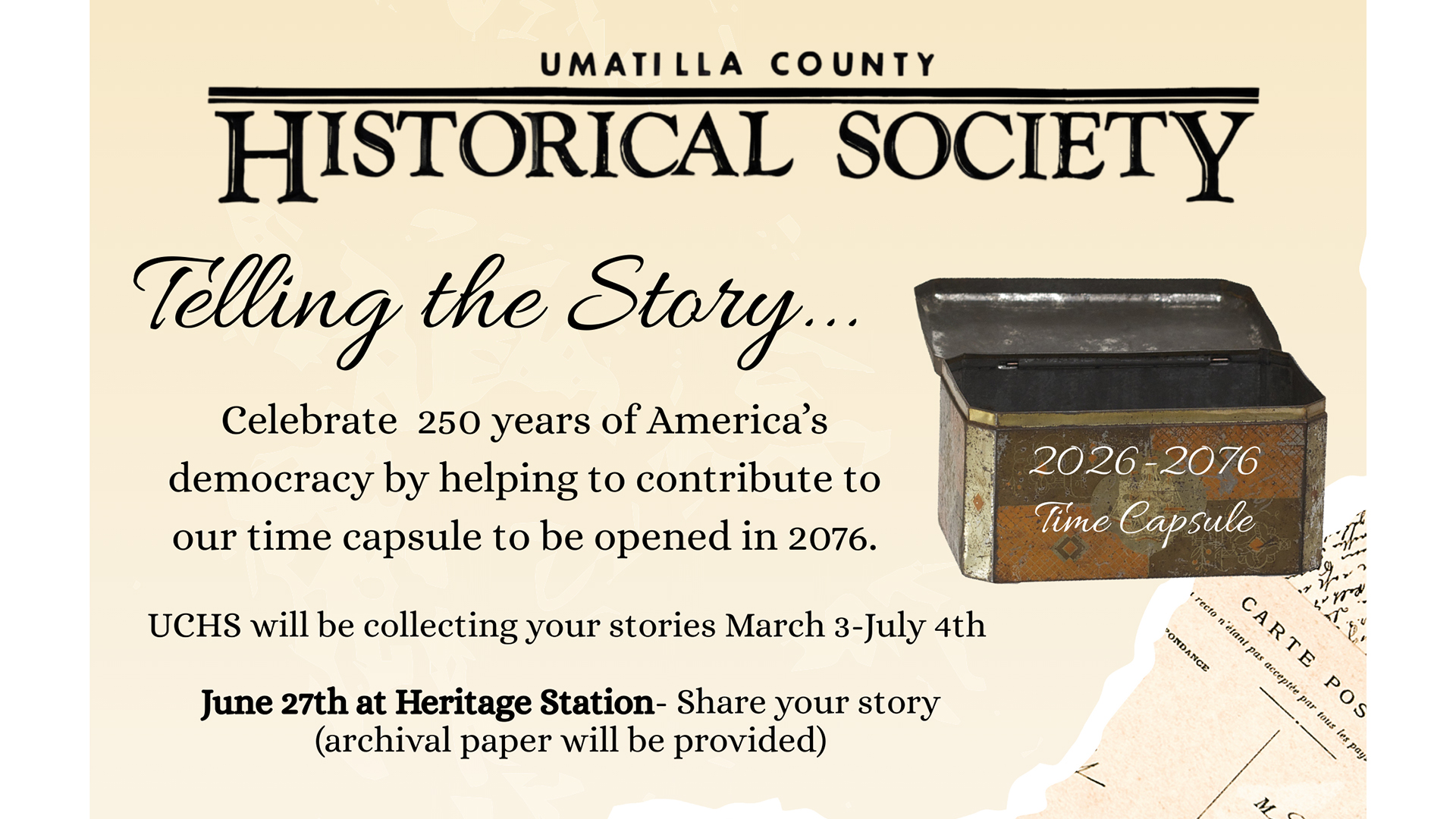 Flyer promoting Umatilla County Historical Society's time capsule project celebrating 250 years of American democracy, inviting community story contributions from March 3 to July 4. Features a vintage-style metal time capsule labeled "2026-2076 Time Capsule" and an arrangement of old handwritten letters, with key event on June 27 at Heritage Station offering archival paper for story submissions.